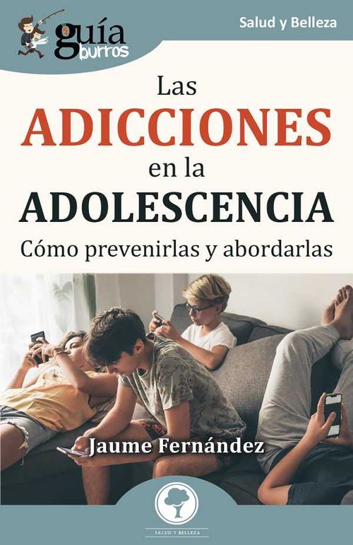 GuíaBurros Las adicciones en la adolescencia