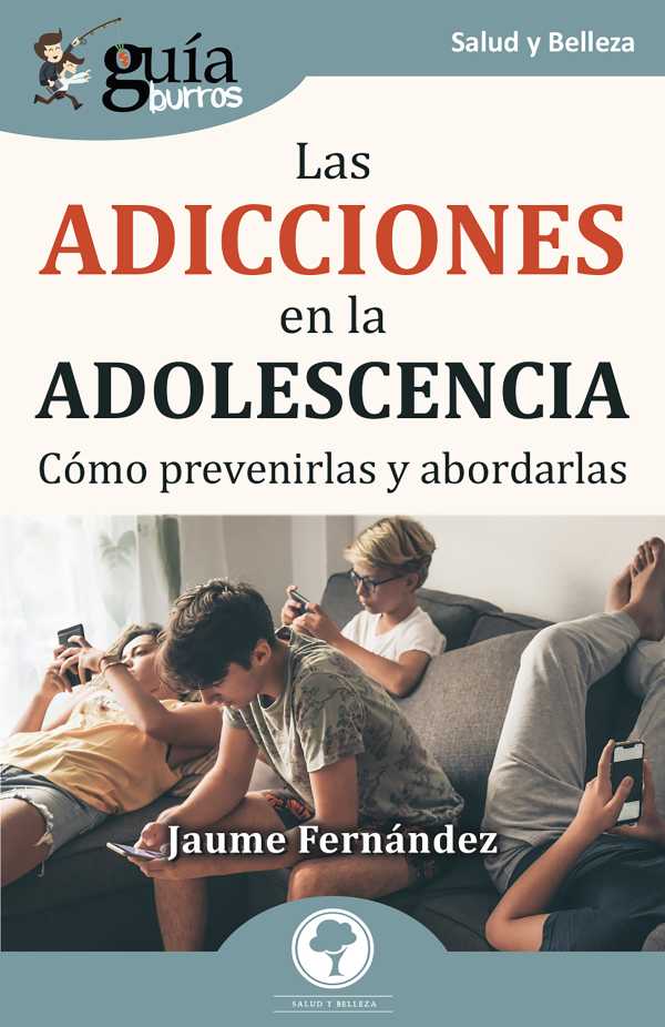 bw-guiacuteaburros-las-adicciones-en-la-adolescencia-editatum-9788419731241