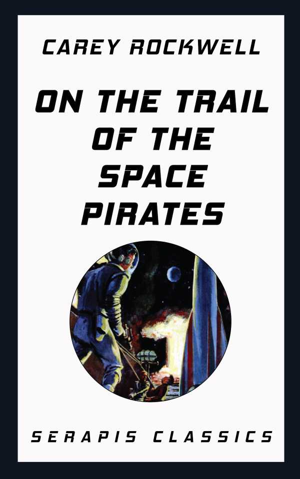bw-on-the-trail-of-the-space-pirates-serapis-classics-serapis-classics-9783962558109