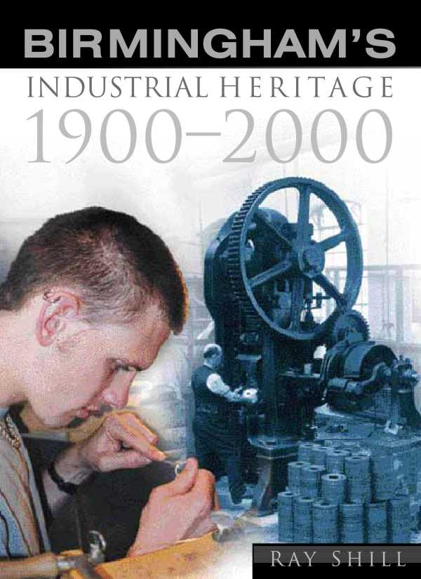 bw-birminghams-industrial-heritage-the-history-press-9780750954112