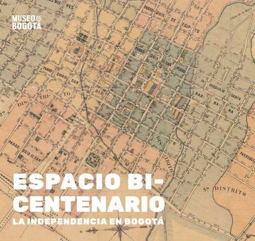 Espacio bicentenario La independencia en Bogot?