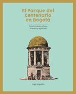 bw-el-parque-del-centenario-en-bogotaacute-instituto-distrital-de-patrimonio-cultural-9789587839326