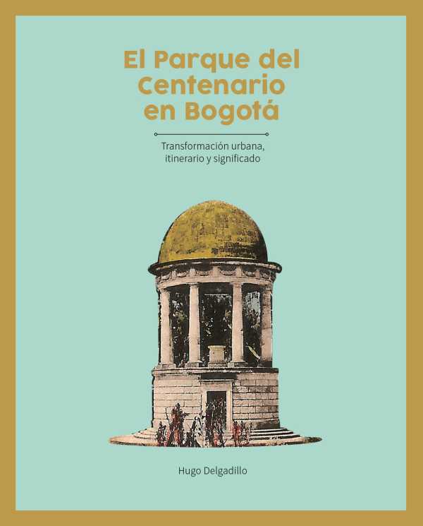 bw-el-parque-del-centenario-en-bogotaacute-instituto-distrital-de-patrimonio-cultural-9789587839326