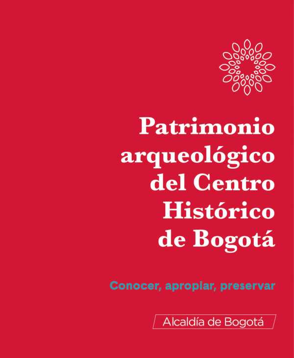 bw-patrimonio-arqueoloacutegico-del-centro-histoacuterico-de-bogotaacute-instituto-distrital-de-patrimonio-cultural-9789585257535