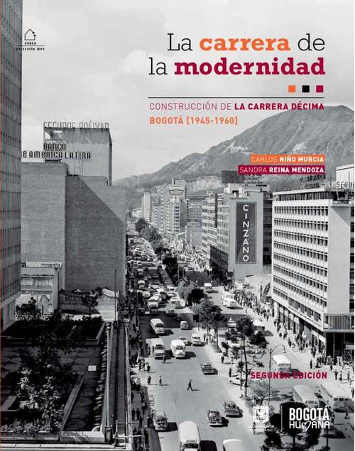 La Carrera de la modernidad Construcci?n de la carrera d?cima en Bogot? 19451960