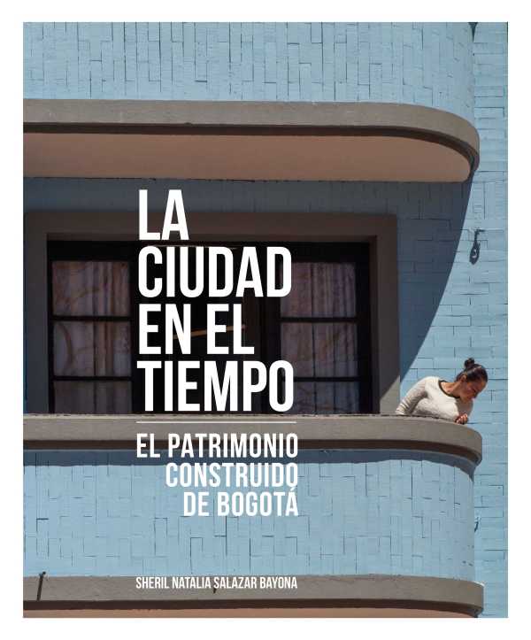 bw-la-ciudad-en-el-tiempo-instituto-distrital-de-patrimonio-cultural-9789585257511