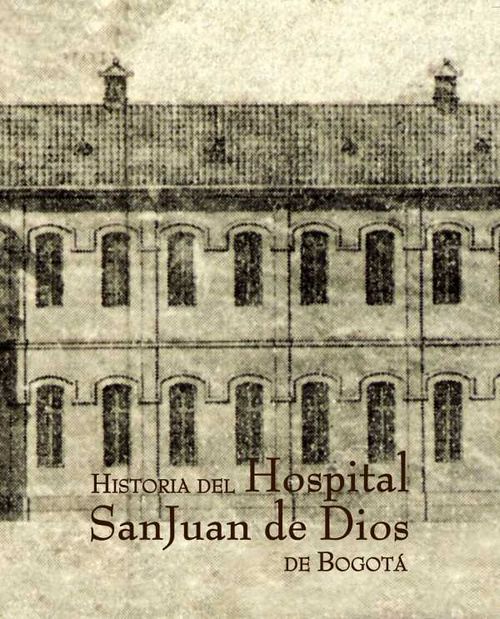 Historia del Hospital San Juan de Dios de Bogot?