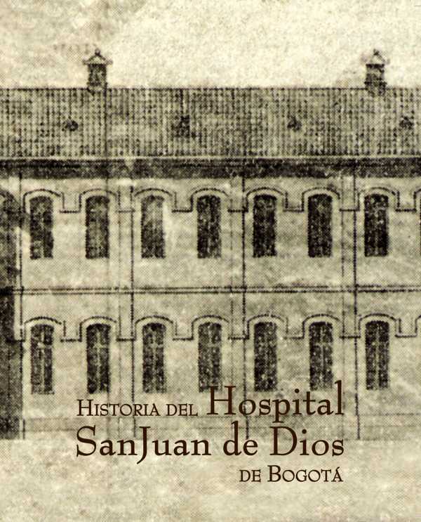 bw-historia-del-hospital-san-juan-de-dios-de-bogotaacute-instituto-distrital-de-patrimonio-cultural-9789584426499