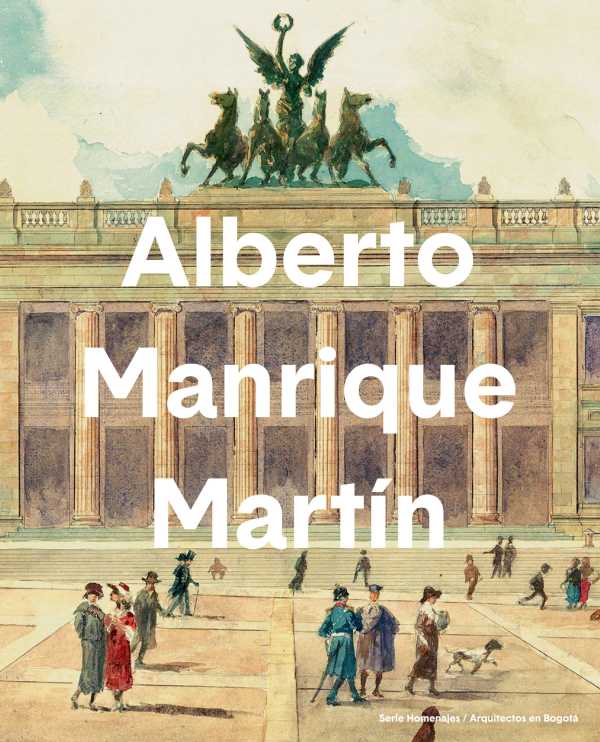 bw-alberto-manrique-martiacuten-instituto-distrital-de-patrimonio-cultural-9789587832419
