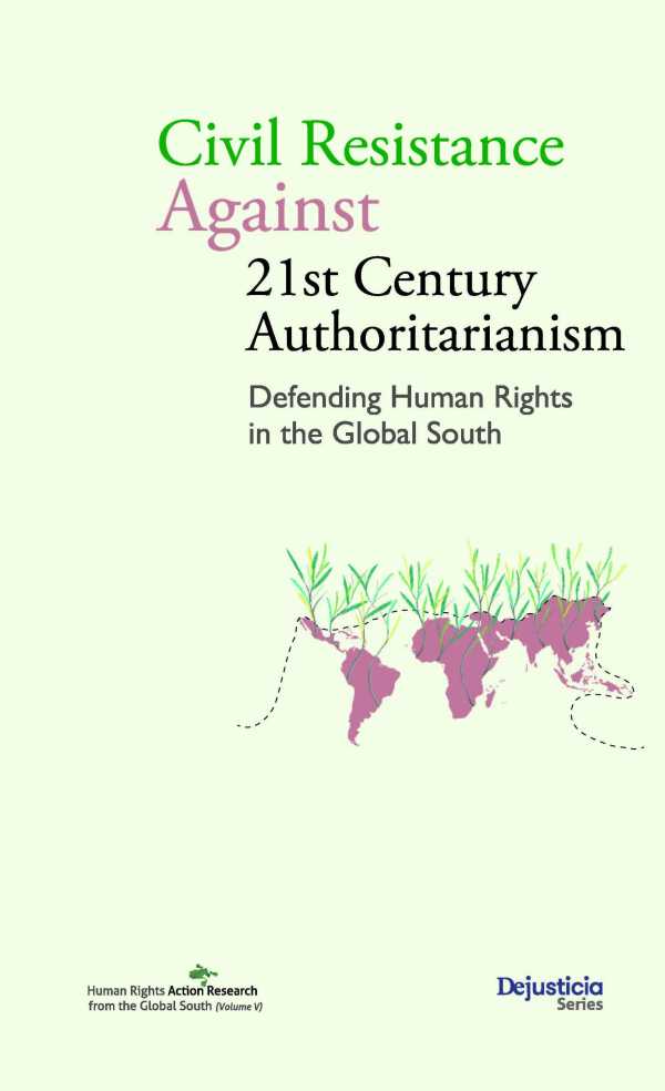 bw-civil-resistance-against-21st-century-authoritarianism-defending-human-rights-in-the-global-south-dejusticia-9789585597679