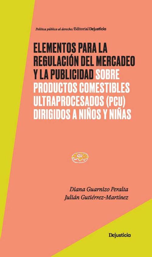 Elementos para la regulaci?n del mercadeo y la publicidad sobre productos comestibles ultraprocesados PCU dirigidos a ni?os y ni?as