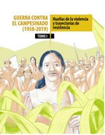 bw-guerra-contra-el-campesinado-19582019-dinaacutemicas-de-la-violencia-y-trayectorias-de-lucha-dejusticia-9786287517509