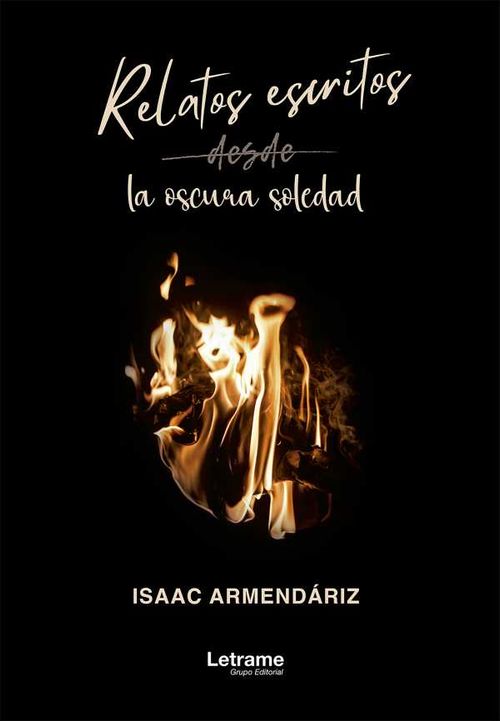 Relatos escritos desde la oscura soledad