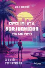 bw-repuacuteblica-sorjuaniana-de-meacutexico-letrame-grupo-editorial-9788411813792