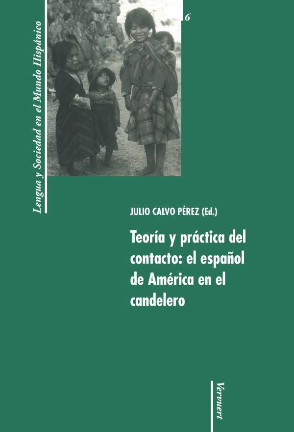 bw-teoriacutea-y-praacutectica-del-contacto-el-espantildeol-de-ameacuterica-en-el-candelero-iberoamericana-editorial-vervuert-9783865278883