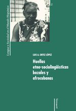 bw-huellas-etnosociolinguumliacutesticas-bozales-y-afrocubanas-iberoamericana-editorial-vervuert-9783865278845