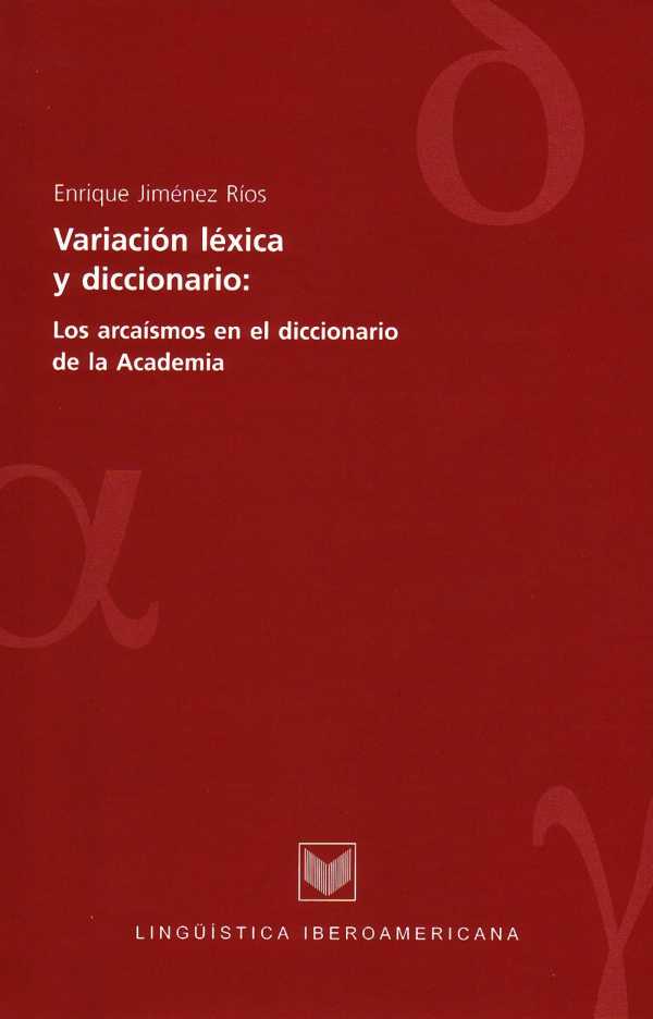 bw-variacioacuten-leacutexica-y-diccionario-los-arcaiacutesmos-en-el-diccionario-de-la-academia-iberoamericana-editorial-vervuert-9783865278463