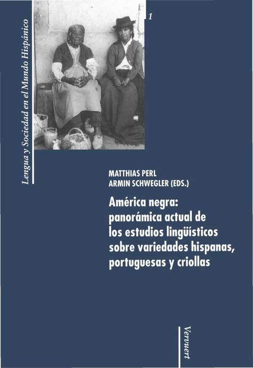 Am?rica negra panor?mica actual de los estudios ling??sticos sobre variedades hispanas portuguesas y criollas