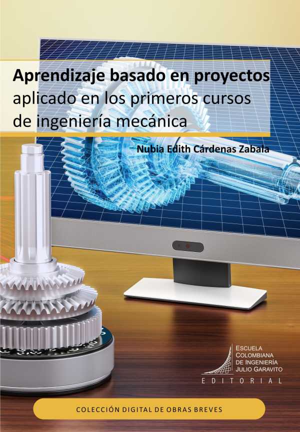 bw-aprendizaje-basado-en-proyectos-aplicado-en-los-primeros-cursos-de-ingenieriacutea-mecaacutenica-editorial-escuela-colombiana-de-ingeniera-9789588726434