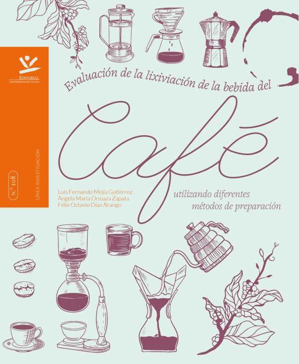 bw-evaluacioacuten-de-la-lixiviacioacuten-de-la-bebida-del-cafeacute-utilizando-diferentes-meacutetodos-de-preparacioacuten-editorial-universidad-de-caldas-9789587594195