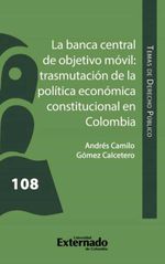 bw-la-banca-central-de-objetivo-moacutevil-trasmutacioacuten-de-la-poliacutetica-econoacutemica-constitucional-en-colombia-u-externado-de-colombia-9786287620865