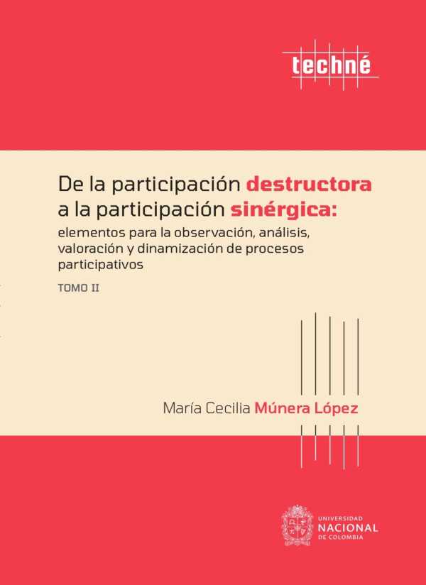 bw-de-la-participacioacuten-destructora-a-la-participacioacuten-sineacutergica-elementos-para-la-observacioacuten-anaacutelisis-valoracioacuten-y-dinamizacioacuten-de-procesos-participativos-universidad-nacional-de-colombia-9789585052079