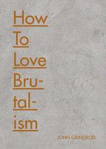 bw-how-to-love-brutalism-batsford-9781849945172