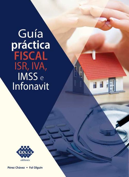 Guía práctica fiscal ISR IVA IMSS e Infonavit 2019