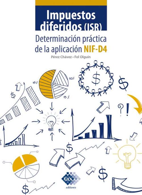 Impuestos diferidos ISR Determinaci?n pr?ctica de la aplicaci?n NIF D4 2019