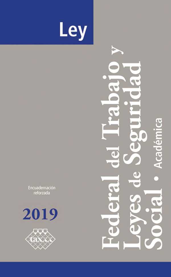 bw-ley-federal-del-trabajo-y-leyes-de-seguridad-social-acadeacutemica-2019-tax-editores-9786076293928