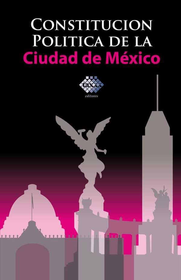 bw-constitucioacuten-poliacutetica-de-la-ciudad-de-meacutexico-2017-tax-editores-9786076291047
