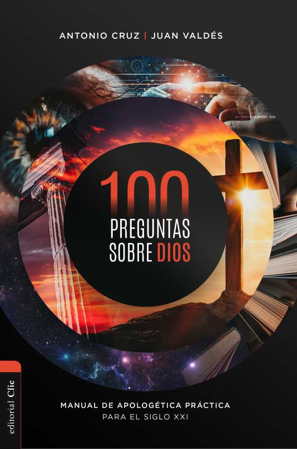 bw-100-preguntas-sobre-dios-manual-de-apologeacutetica-praacutectica-para-el-siglo-xxi-editorial-clie-9788419055576