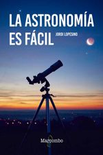 bw-la-astronomiacutea-es-faacutecil-marcombo-9788426737410