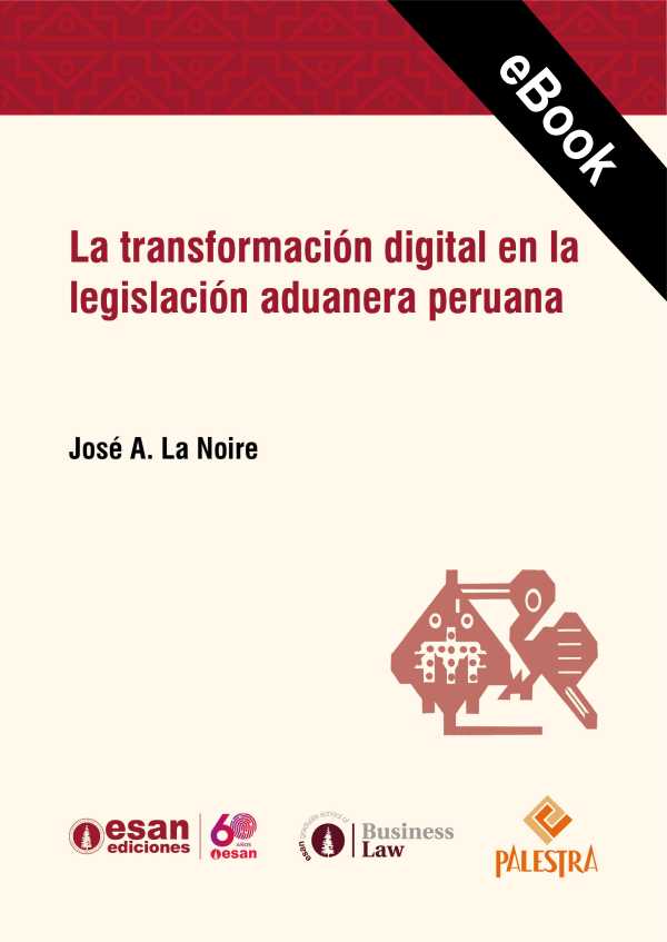 bw-la-transformacioacuten-digital-en-la-legislacioacuten-aduanera-peruana-palestra-editores-9786123253592
