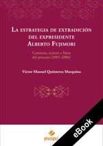 bw-la-estrategia-de-extradicioacuten-del-expresidente-alberto-fujimori-palestra-editores-9786123253974