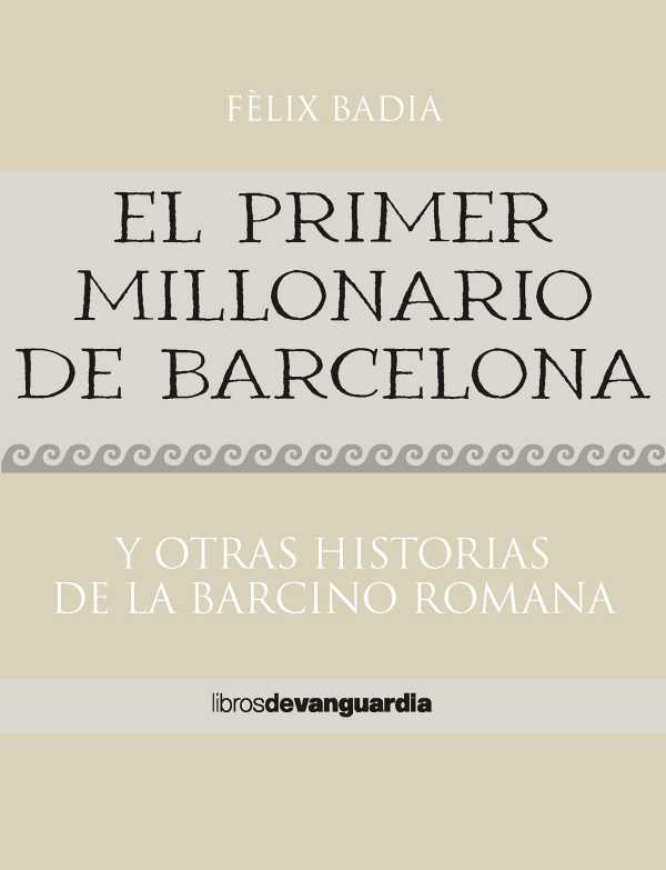 bw-el-primer-millonario-de-barcelona-y-otras-historias-de-la-barcino-romana-libros-de-vanguardia-9788418604348