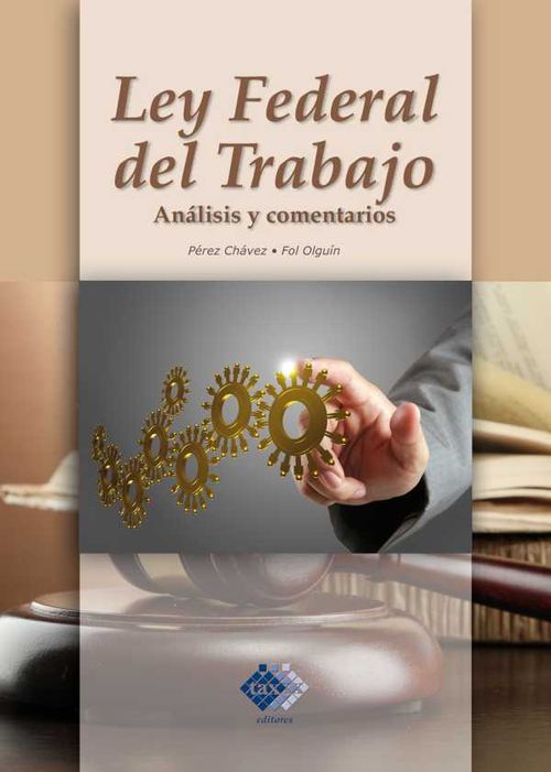 Ley Federal del Trabajo Análisis y comentarios 2017