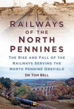 bw-railways-of-the-north-pennines-the-history-press-9780750963503