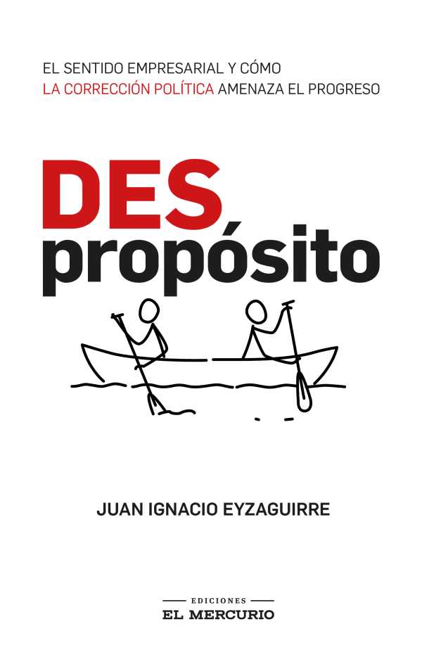 bw-despropoacutesito-el-sentido-empresarial-y-coacutemo-la-correccioacuten-poliacutetica-amenaza-el-progreso-ediciones-el-mercurio-9789566260011