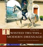 bw-twisted-truths-of-modern-dressage-cadmos-publishing-9780857886767