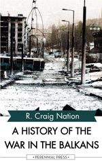 bw-a-history-of-the-war-in-the-balkans-perennial-press-9781531263348