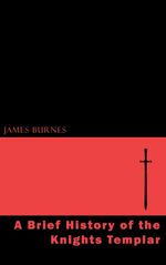 bw-a-brief-history-of-the-knights-templar-jovian-press-9781537802084