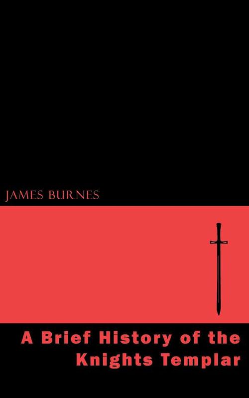 A Brief History of the Knights Templar