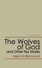 bw-the-wolves-of-god-and-other-fey-stories-jovian-press-9781537815428