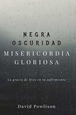 bw-negra-oscuridad-misericordia-gloriosa-publicaciones-faro-de-gracia-9781629462677