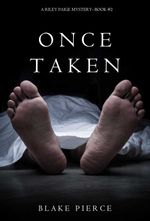 bw-once-taken-a-riley-paige-mysterybook-2-lukeman-literary-management-9781632915542