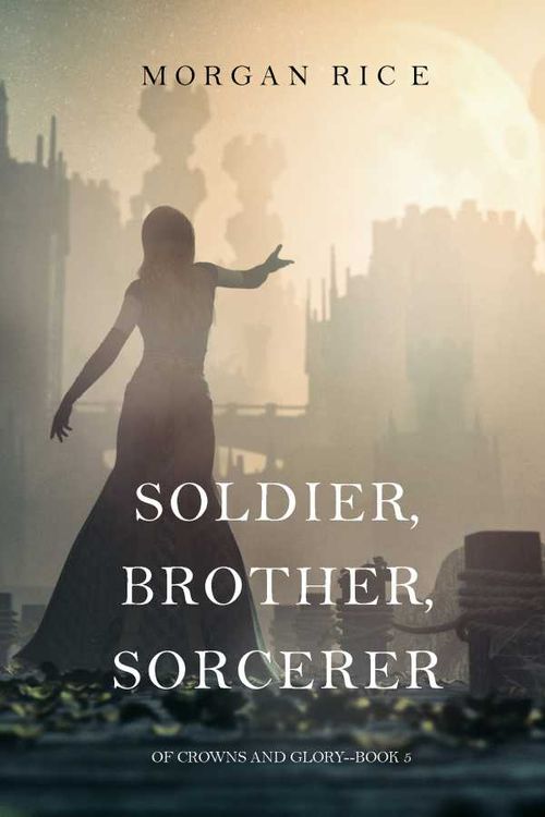 Soldier Brother Sorcerer Of Crowns and GloryBook 5