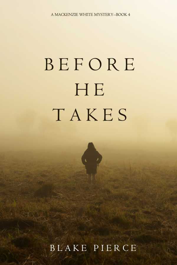 bw-before-he-takes-a-mackenzie-white-mysterymdashbook-4-lukeman-literary-management-9781632919427