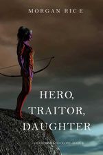 bw-hero-traitor-daughter-of-crowns-and-glorymdashbook-6-lukeman-literary-management-9781632919885
