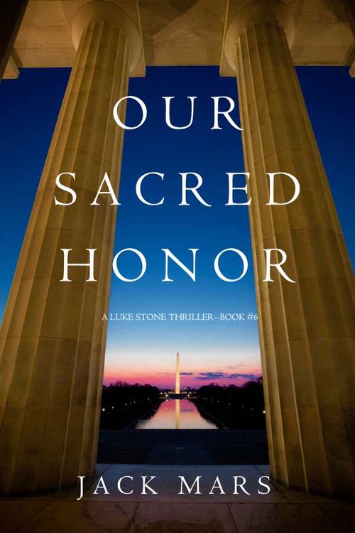 Our Sacred Honor A Luke Stone ThrillerBook 6